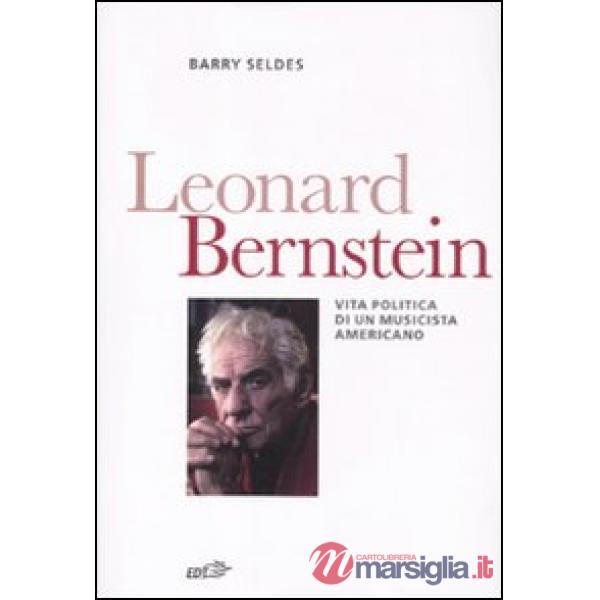 Leonard Bernstein. Vita politica di un musicista americano