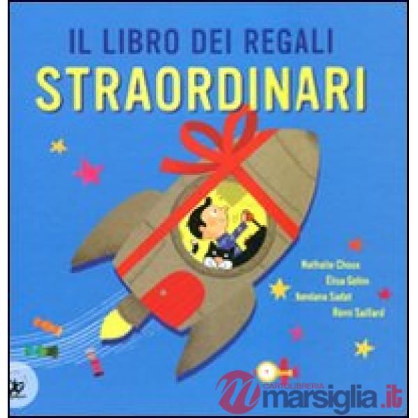 Libro dei regali straordinari. Ediz. illustrata (Il)