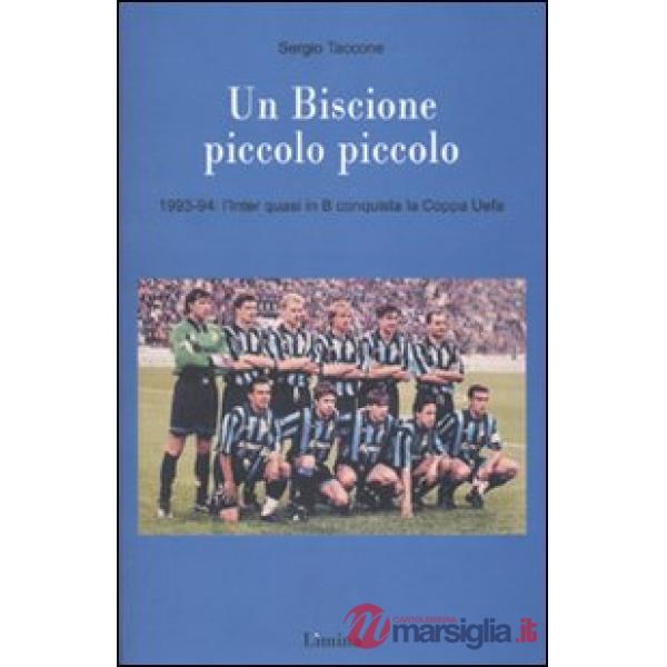 Biscione piccolo piccolo. 1993-94: l'Inter quasi in B vince la Coppa Uefa (Un)