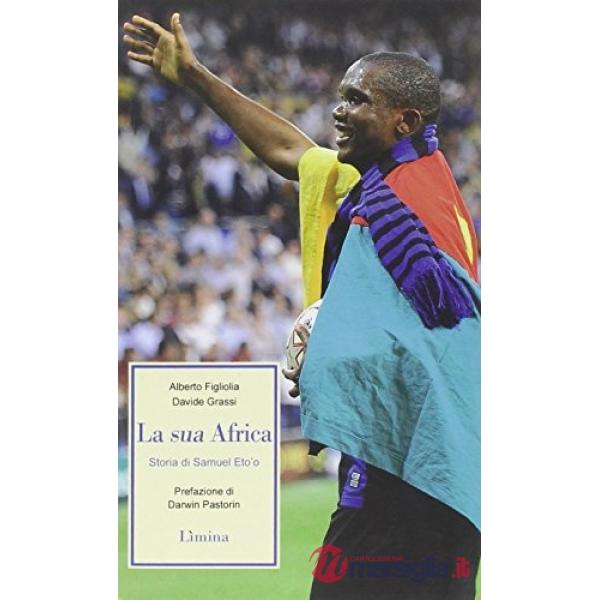 Sua Africa. Storia di Samuel Eto'o (La)