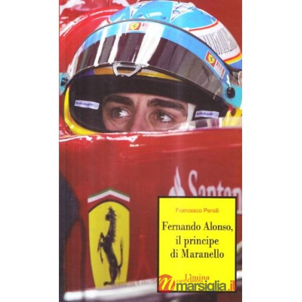 Principe di Maranello. Fernando Alonso (Il)