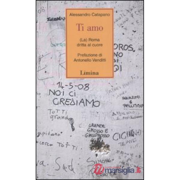 Ti amo. (La) Roma dritta al cuore