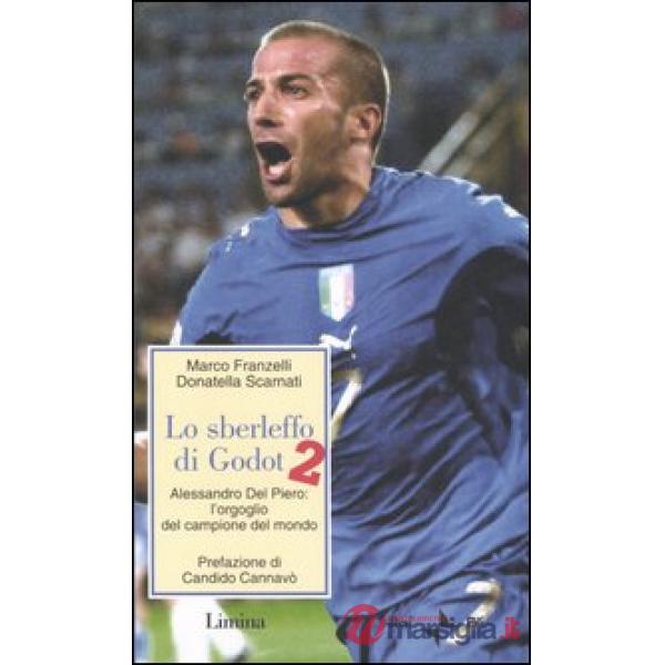 Sberleffo di Godot 2. Alessandro del Piero: l'orgoglio del campione del mondo (L