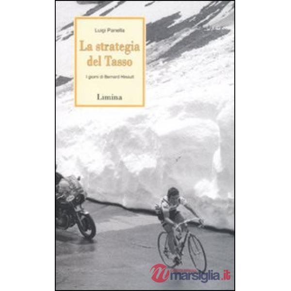 Strategia del Tasso. I giorni di Bernard Hinault (La)