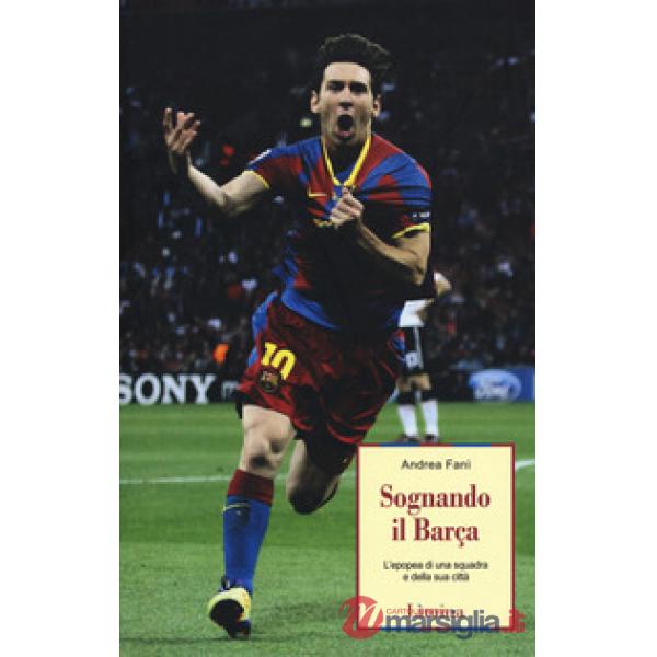 Sognando il Barça. L'epopea di una squadra e della sua città