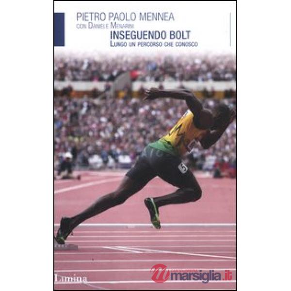 Inseguendo Bolt. Lungo un percorso che conosco