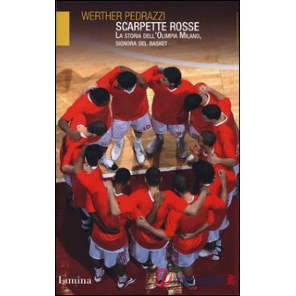 Scarpette rosse. La storia dell'Olimpia Milano, signora del basket