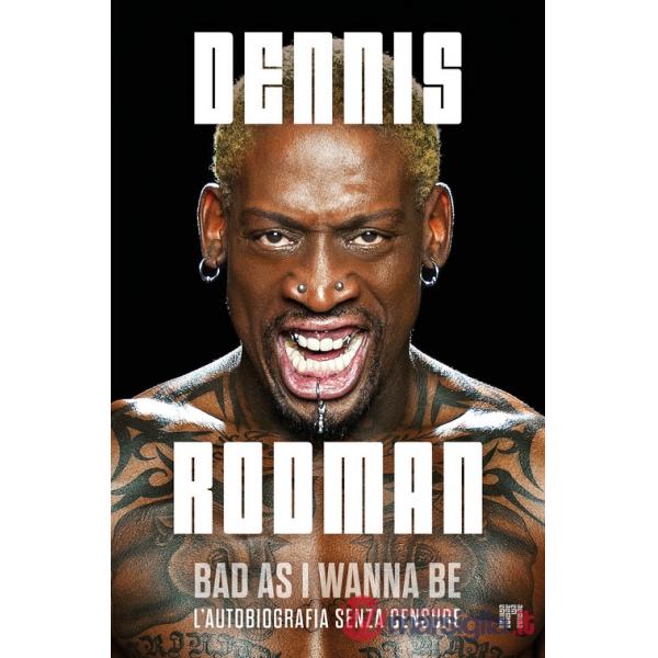 Bad as I wanna be. L'autobiografia senza censure