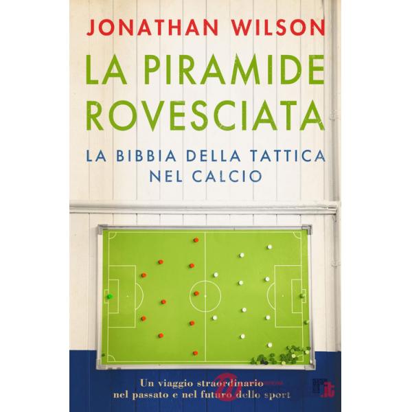 Piramide rovesciata. La bibbia della tattica nel calcio (La)