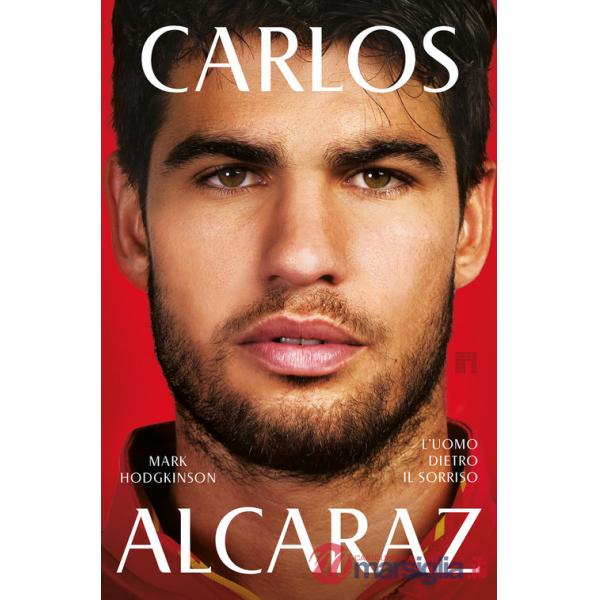 Carlos Alcaraz. L'uomo dietro il sorriso