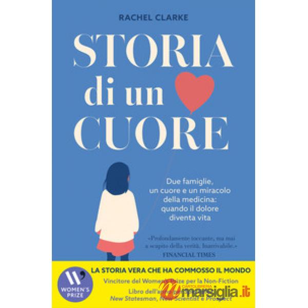 Storia di un cuore. Due famiglie, un cuore e un miracolo della medicina: quando il dolore diventa vita