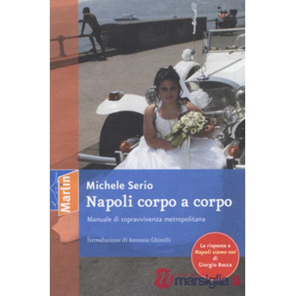Napoli corpo a corpo. Manuale di sopravvivenza metropolitana