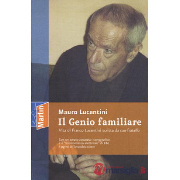Genio familiare. Vita di Franco Lucentini scritta da suo fratello (Il)