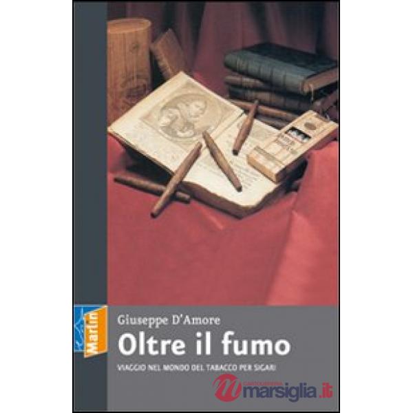 Oltre il fumo. Viaggio nel mondo del tabacco per sigari