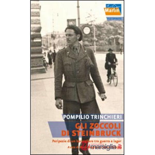 Zoccoli di Steinbruck. Peripezie di un bersagliere tra guerra e lager (Gli)