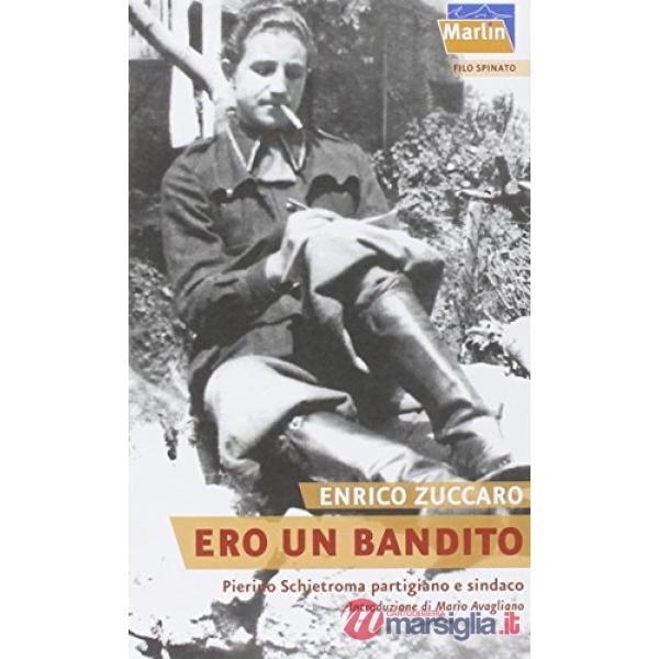 Ero un bandito. Pierino Schietroma, partigiano e sindaco