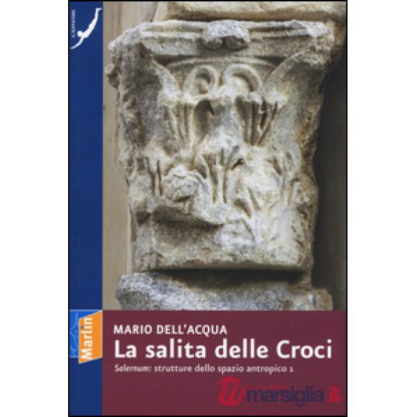 Salita delle croci. «Salernum»: strutture dello spazio antropico 1 (La)