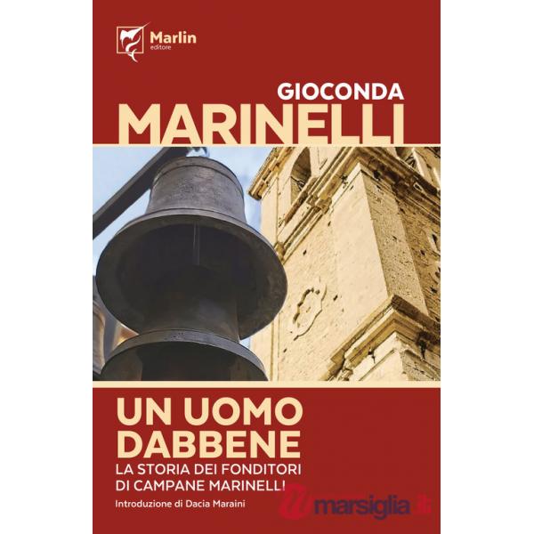 Uomo dabbene. La saga dei fonditori di campane Marinelli (Un)