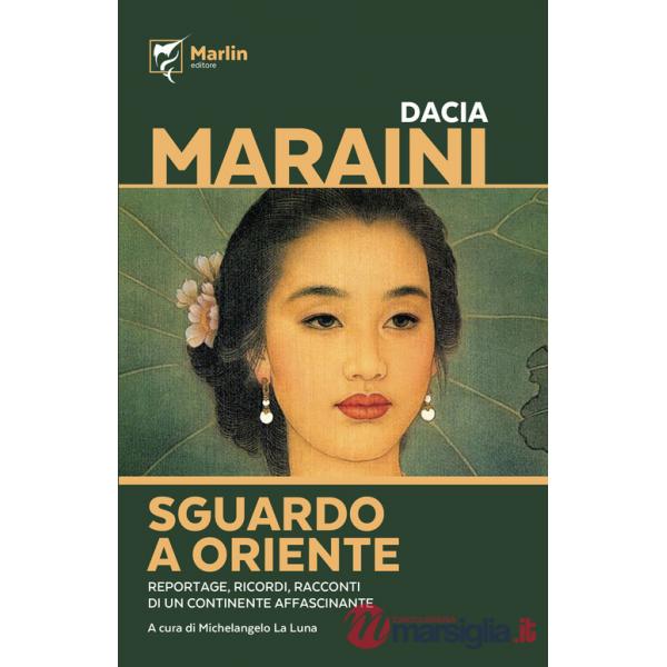 Sguardo a Oriente. Reportage, ricordi, racconti di un continente affascinante