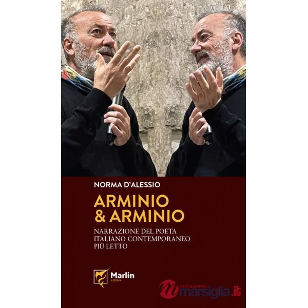 Arminio & Arminio. Narrazione del poeta italiano contemporaneo più letto