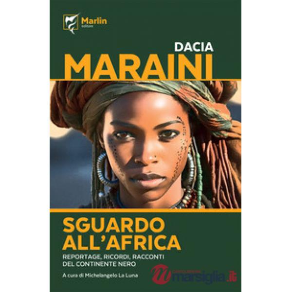 Sguardo all'Africa. Reportage, ricordi, racconti del Continente nero