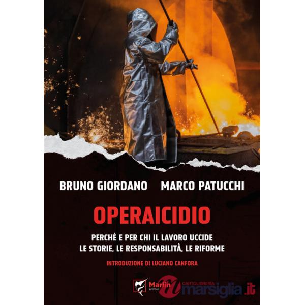 Operaicidio. Perché e per chi il lavoro uccide. Le storie, le responsabilità, le riforme