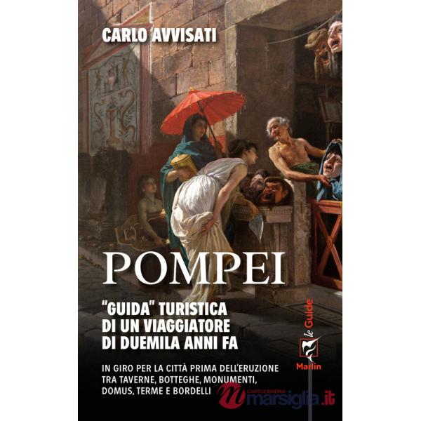 Pompei. «Guida» turistica di un viaggiatore di duemila anni fa