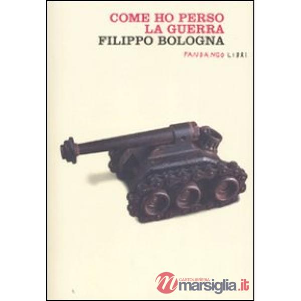 Come ho perso la guerra
