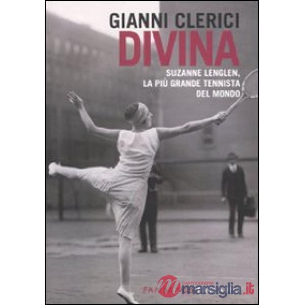 Divina. Suzanne Lenglen, la più grande tennista del mondo