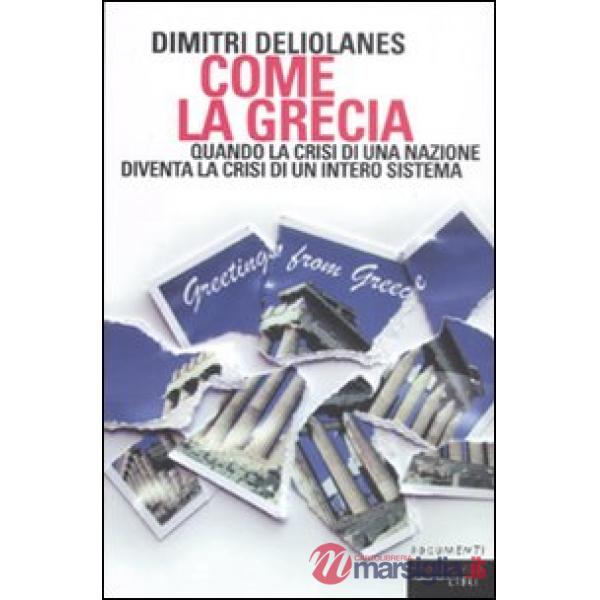 Come la Grecia. Quando la crisi di una nazione diventa la crisi di un intero sis