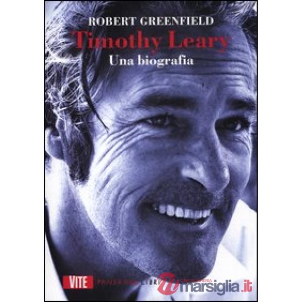 Timothy Leary. Una biografia