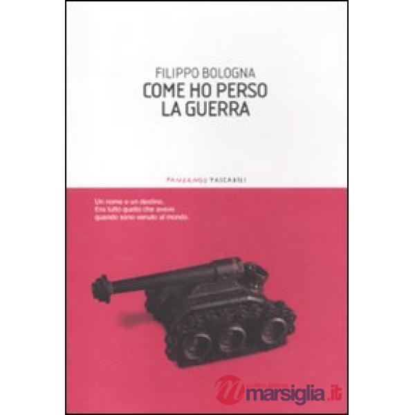 Come ho perso la guerra