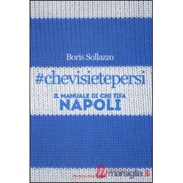 chevisietepersi. Il manuale di chi tifa Napoli