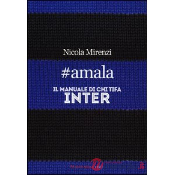 amala. Il manuale di chi tifa Inter