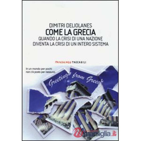 Come la Grecia. Quando la crisi di una nazione diventa la crisi di un intero sistema