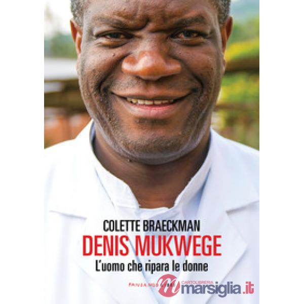 Denis Mukwege. L'uomo che ripara le donne