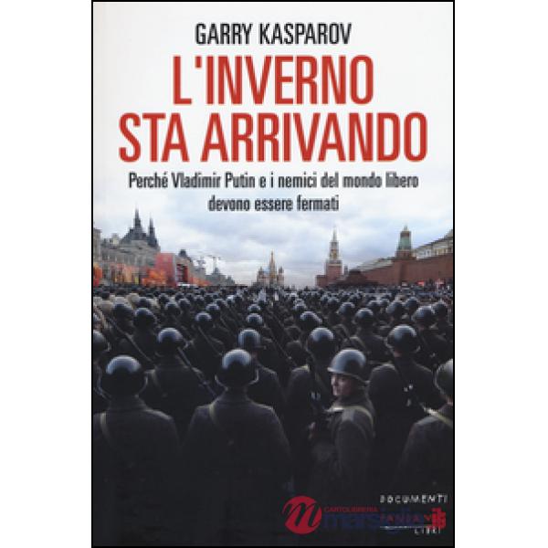 Inverno sta arrivando. Perché Vladimir Putin e i nemici del mondo libero devono essere fermati (L')