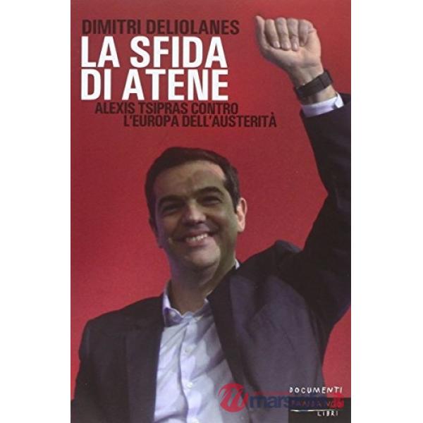 Sfida di Atene. Alexis Tsipras contro l'Europa dell'austerità (La)