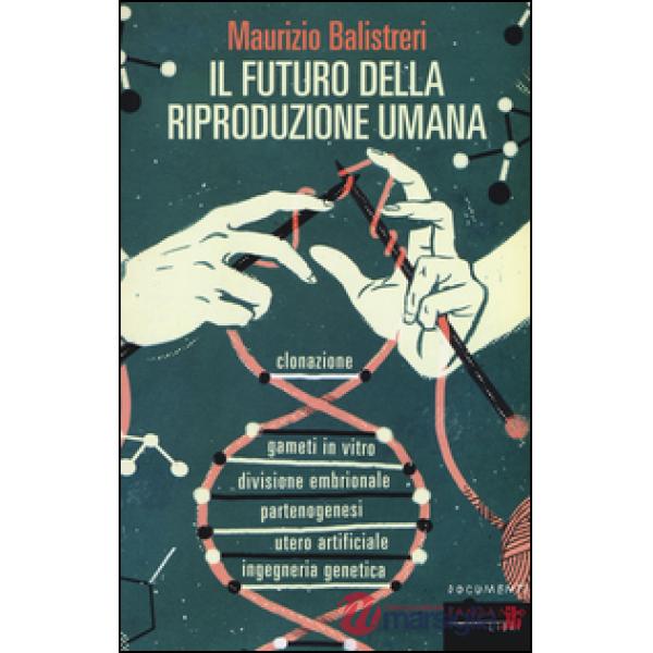 Futuro della riproduzione umana (Il)