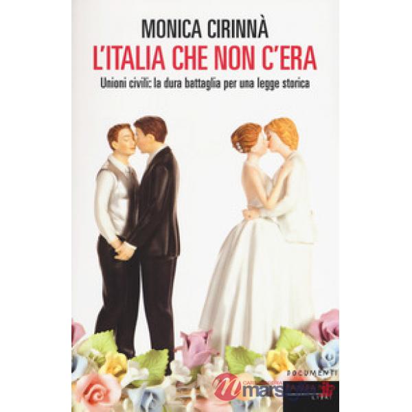 Italia che non c'era. Unioni civili: la dura battaglia per una legge storica (L'