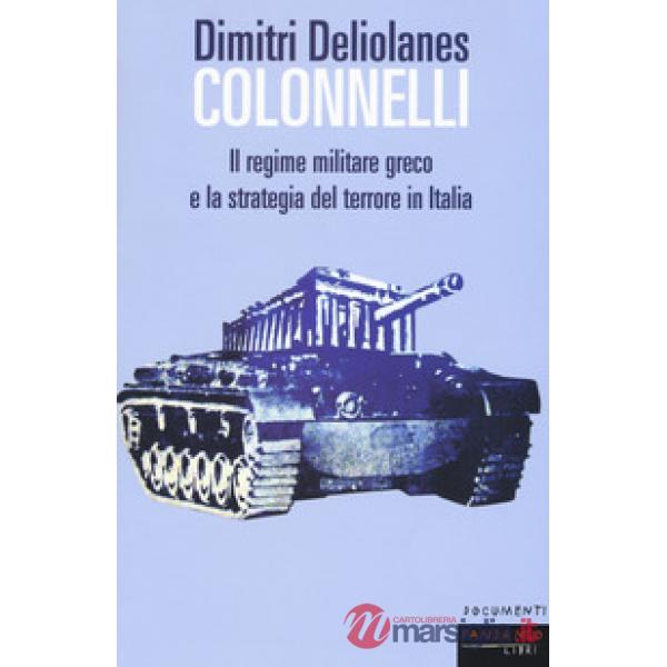 Colonnelli. Il regime militare greco e la strategia del terrore in Italia