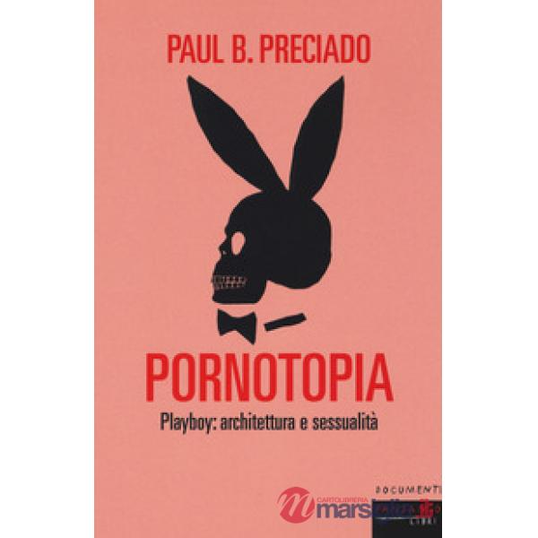 Pornotopia. Playboy: architettura e sessualità