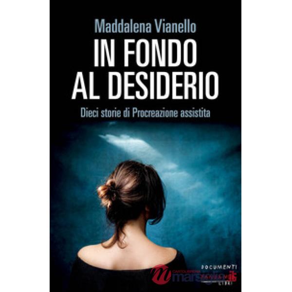 In fondo al desiderio. Dieci storie di procreazione assistita