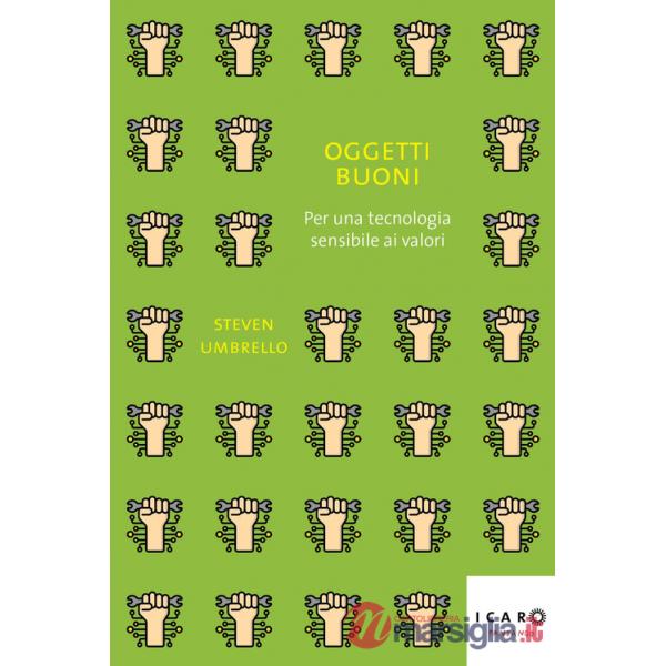 Oggetti buoni. Per una tecnologia sensibile ai valori