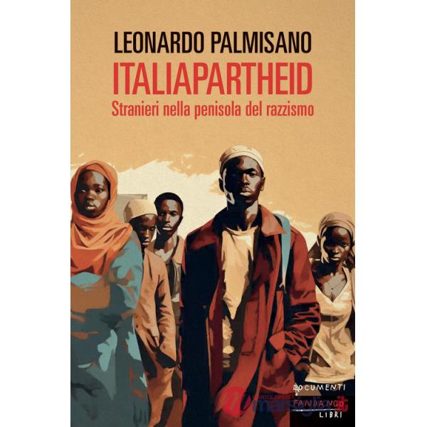 ItaliApartheid. Stranieri nella penisola del razzismo
