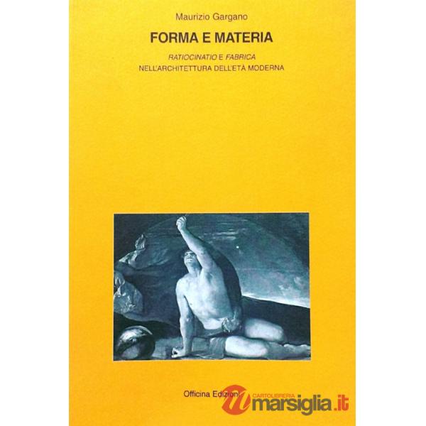 Forma e materia. «Ratiocinatio e fabrica» nell'architettura e nell'età moderna