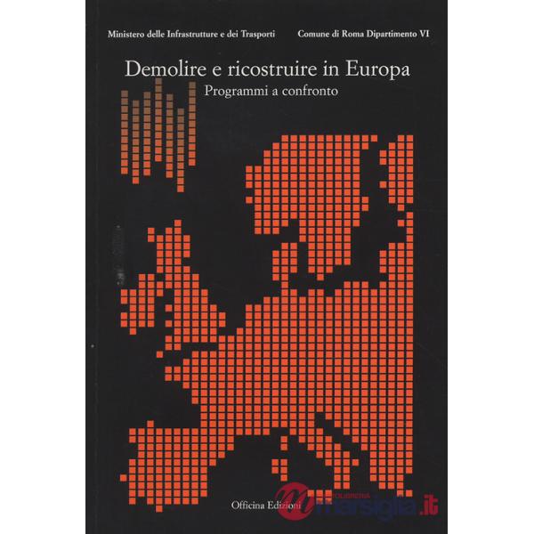 Demolire e ricostruire in Europa. Programmi a confronto. Con CD-ROM