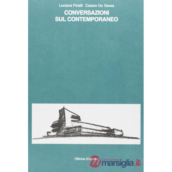 Conversazioni sul contemporaneo. Ediz. illustrata