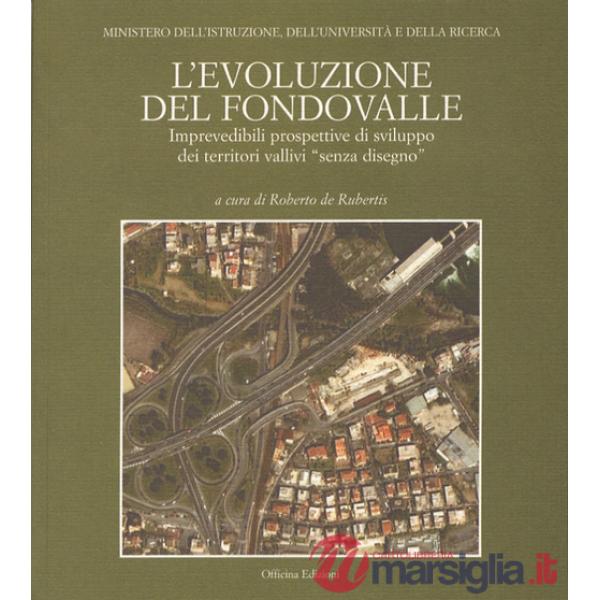 Evoluzione del fondovalle. Imprevedibili prospettive di sviluppo dei territori vallivi «senza disegno» (L')