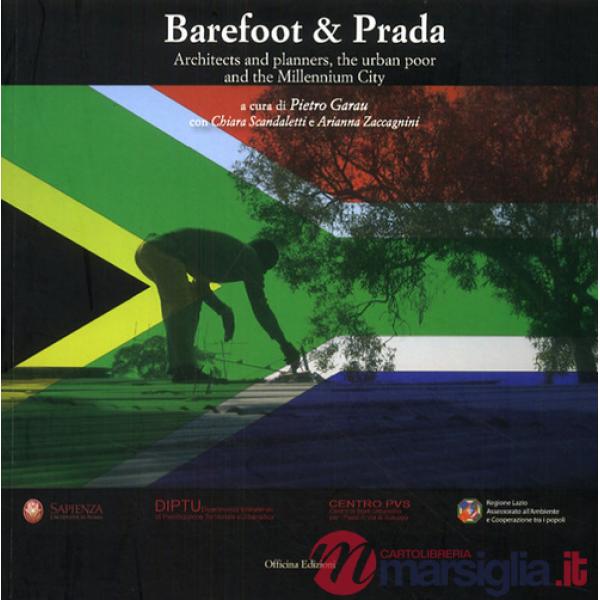 Barefoot & Prada. Architects and planners, the urban poor and the millennium city. Ediz. illustrata